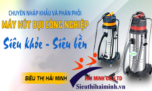 Máy hút bụi công nghiệp chính hãng tại Siêu thị Hải Minh