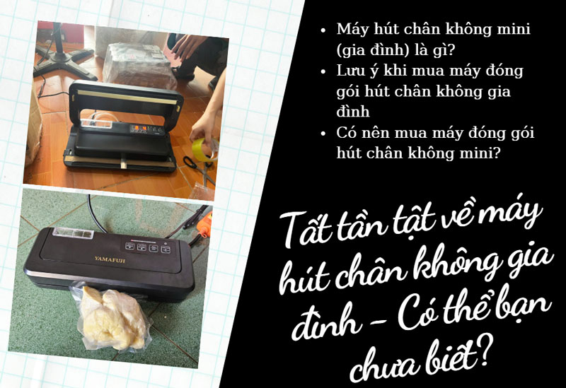Tất tần tật về máy hút chân không gia đình - Có thể bạn chưa biết? Tất tần tật về máy hút chân không gia đình - Có thể bạn chưa biết?