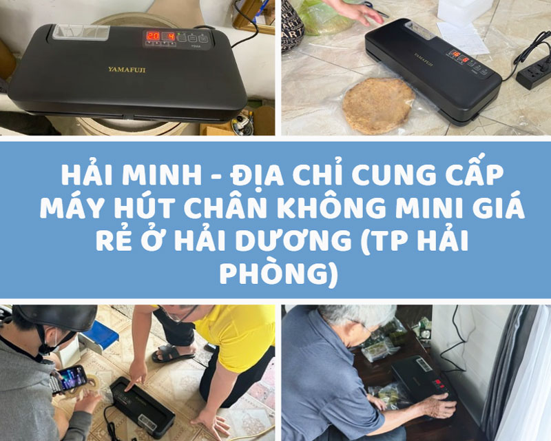 Hải Minh - địa chỉ cung cấp máy hút chân không mini giá rẻ ở Hải Dương (TP Hải Phòng) Hải Minh - địa chỉ cung cấp máy hút chân không mini giá rẻ ở Hải Dương (TP Hải Phòng)